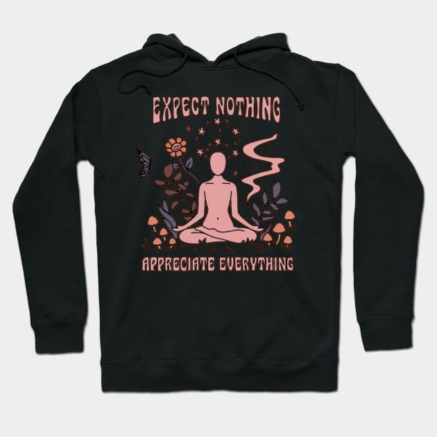 Expect Nothing and Appreciate Everything Hoodie by AbundanceSeed